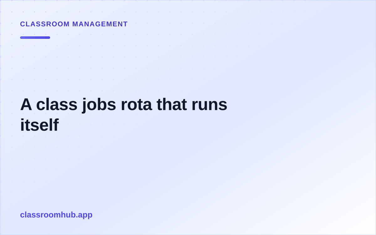 A class jobs rota that runs itself — Classroom Hub