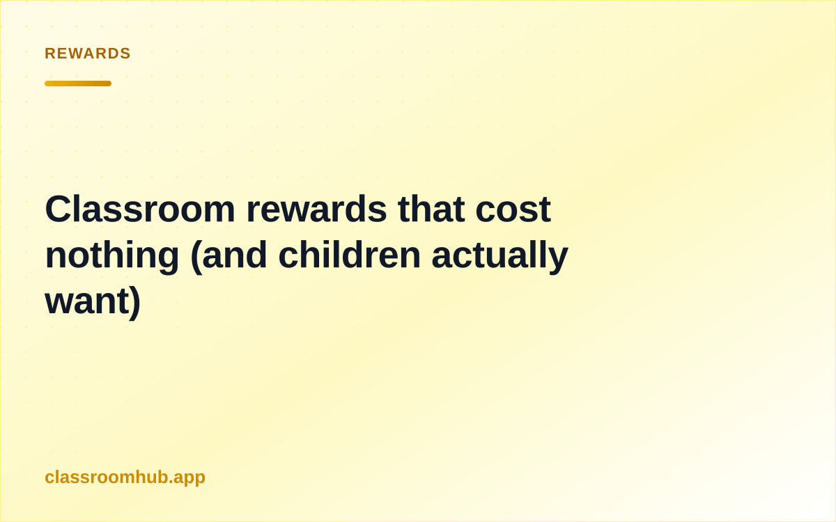Classroom rewards that cost nothing (and children actually want) — Classroom Hub